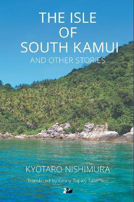 The Isle of South Kamui and Other Stories - Kyotaro Nishimura - cover