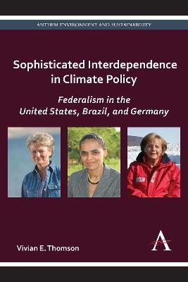 Sophisticated Interdependence in Climate Policy: Federalism in the United States, Brazil, and Germany - Vivian E. Thomson - cover
