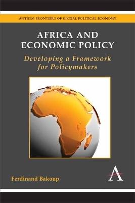 Africa and Economic Policy: Developing a Framework for Policymakers - Ferdinand Bakoup - cover