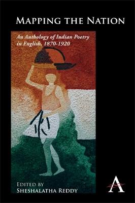 Mapping the Nation: An Anthology of Indian Poetry in English, 1870-1920 - cover