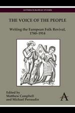 The Voice of the People: Writing the European Folk Revival, 1760-1914