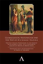 Globalization, Nationalism and the Text of ‘Kichaka-Vadha’: The First English Translation of the Marathi Anticolonial Classic, with a Historical Analysis of Theatre in British India