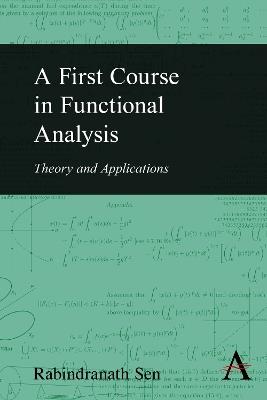 A First Course in Functional Analysis: Theory and Applications - Rabindranath Sen - cover