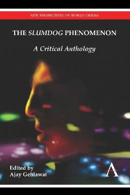 The "Slumdog" Phenomenon: A Critical Anthology - cover