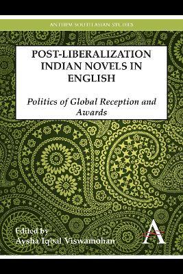 Postliberalization Indian Novels in English: Politics of Global Reception and Awards - cover