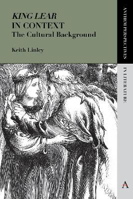 'King Lear' in Context: The Cultural Background - Keith Linley - cover
