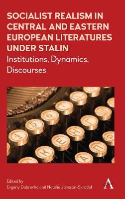 Socialist Realism in Central and Eastern European Literatures under Stalin: Institutions, Dynamics, Discourses - cover