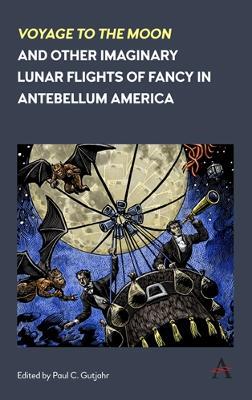 'Voyage to the Moon' and Other Imaginary Lunar Flights of Fancy in Antebellum America - cover