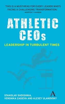 Athletic CEOs: Leadership in Turbulent Times - Stanislav Shekshnia,Alexey Ulanovsky,Veronika Zagieva - cover
