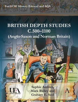 British Depth Studies c500-1100 (Anglo-Saxon and Norman Britain): For GCSE History Edexcel and AQA - Sophie Ambler,Mark Bailey,Graham E. Seel - cover
