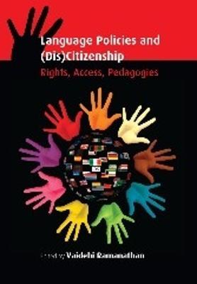 Language Policies and (Dis)Citizenship: Rights, Access, Pedagogies - cover
