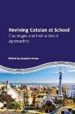 Reviving Catalan at School: Challenges and Instructional Approaches - cover