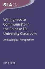 Willingness to Communicate in the Chinese EFL University Classroom: An Ecological Perspective