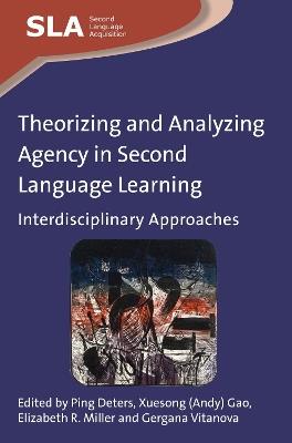 Theorizing and Analyzing Agency in Second Language Learning: Interdisciplinary Approaches - cover