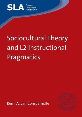 Sociocultural Theory and L2 Instructional Pragmatics - Rémi A. van Compernolle - cover