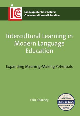 Intercultural Learning in Modern Language Education: Expanding Meaning-Making Potentials - Erin Kearney - cover