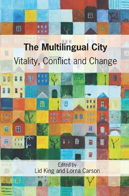 The Multilingual City: Vitality, Conflict and Change - cover
