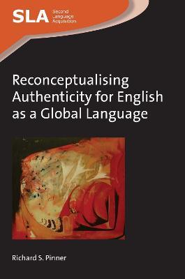 Reconceptualising Authenticity for English as a Global Language - Richard S. Pinner - cover