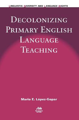 Decolonizing Primary English Language Teaching - Mario E. López-Gopar - cover