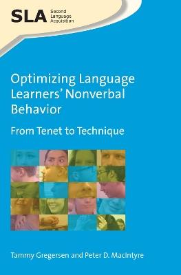 Optimizing Language Learners' Nonverbal Behavior: From Tenet to Technique - Tammy Gregersen,Peter D. MacIntyre - cover