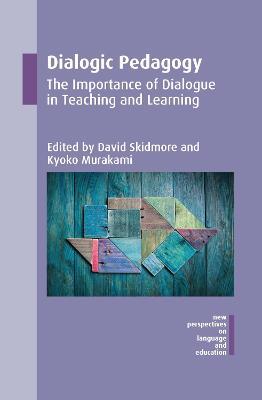 Dialogic Pedagogy: The Importance of Dialogue in Teaching and Learning - cover