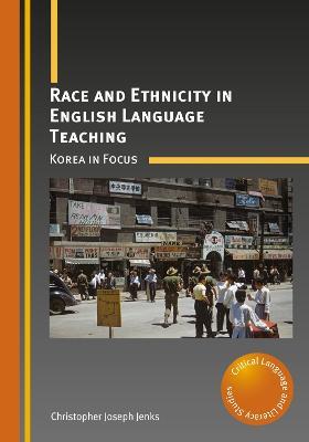 Race and Ethnicity in English Language Teaching: Korea in Focus - Christopher Joseph Jenks - cover