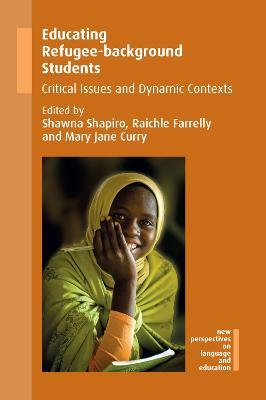 Educating Refugee-background Students: Critical Issues and Dynamic Contexts - cover