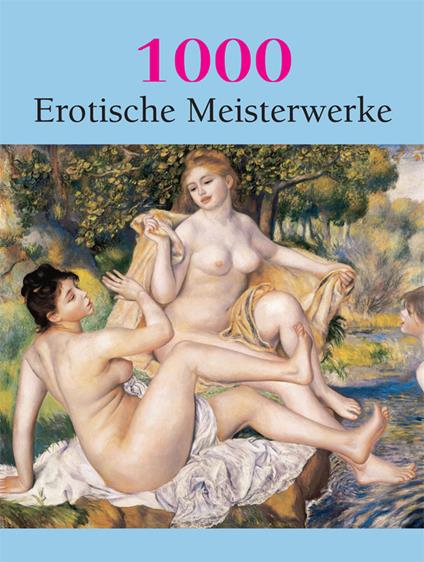 1000 Erotische Meisterwerke