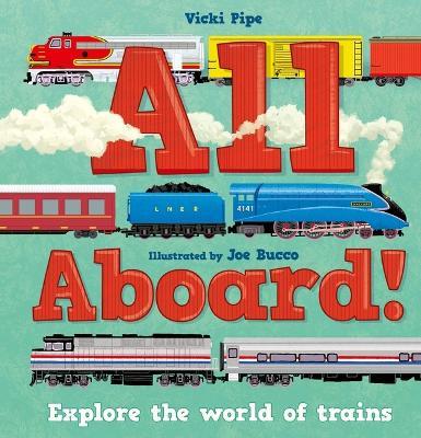 All Aboard!: Explore the World of Trains - Vicki Pipe - cover