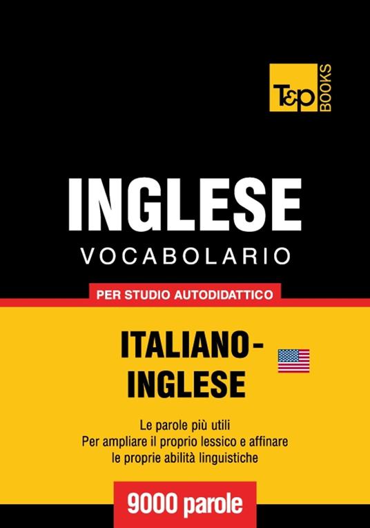 Vocabolario Italiano-Inglese americano per studio autodidattico - 9000 parole - Andrey Taranov - ebook