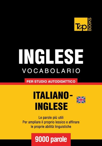 Vocabolario Italiano-Inglese britannico per studio autodidattico - 9000 parole - Andrey Taranov - ebook