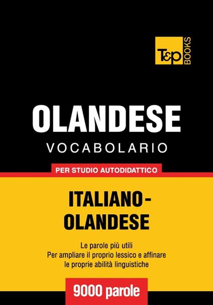 Vocabolario Italiano-Olandese per studio autodidattico - 9000 parole - Andrey Taranov - ebook