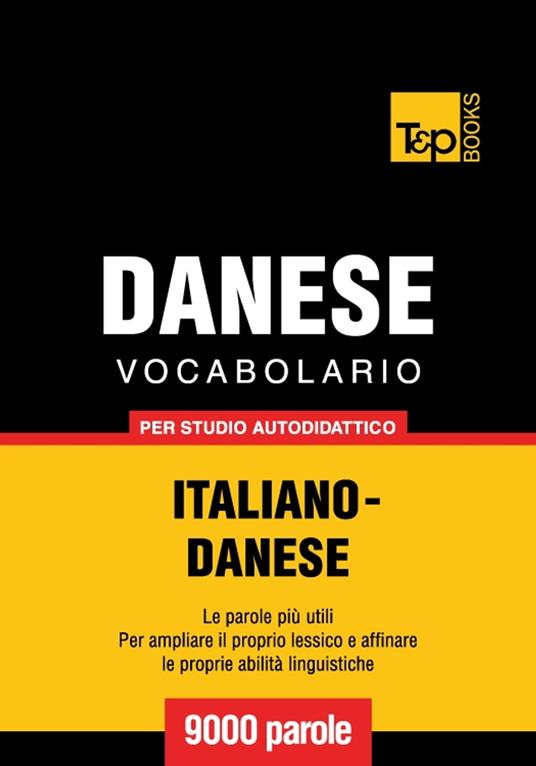 Vocabolario Italiano-Danese per studio autodidattico - 9000 parole - Andrey Taranov - ebook