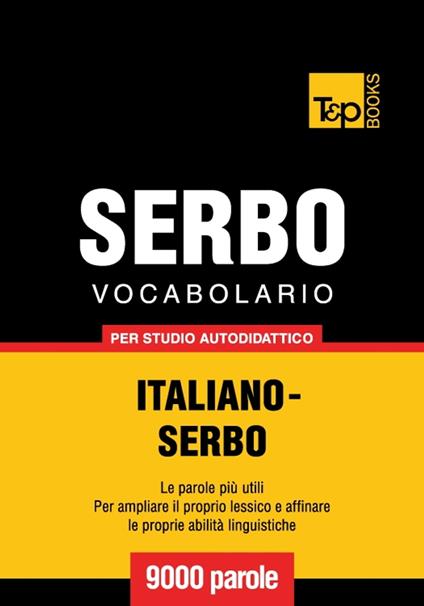 Vocabolario Italiano-Serbo per studio autodidattico - 9000 parole - Andrey Taranov - ebook