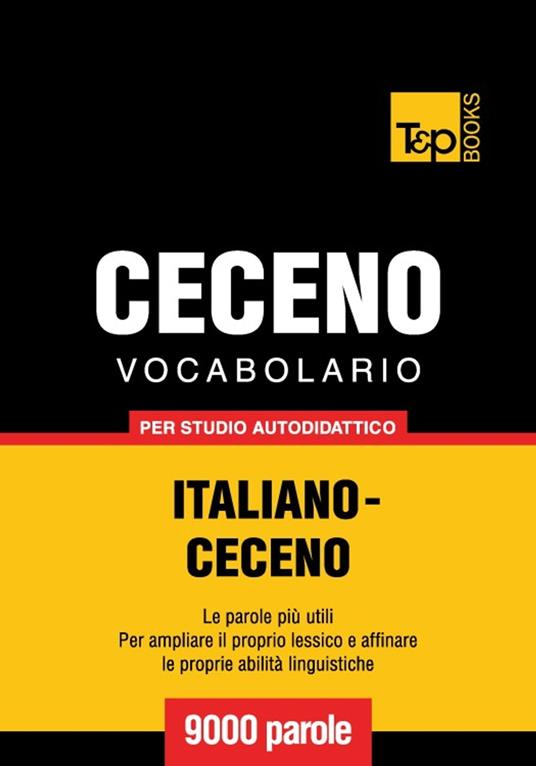 Vocabolario Italiano-Ceceno per studio autodidattico - 9000 parole - Andrey Taranov - ebook