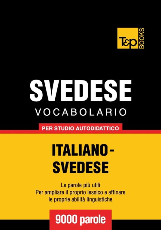 Vocabolario Italiano-Svedese per studio autodidattico - 9000 parole - Andrey Taranov - ebook