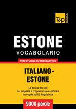 Vocabolario Italiano-Estone per studio autodidattico - 9000 parole