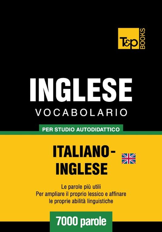 Vocabolario Italiano-Inglese britannico per studio autodidattico - 7000 parole - Andrey Taranov - ebook