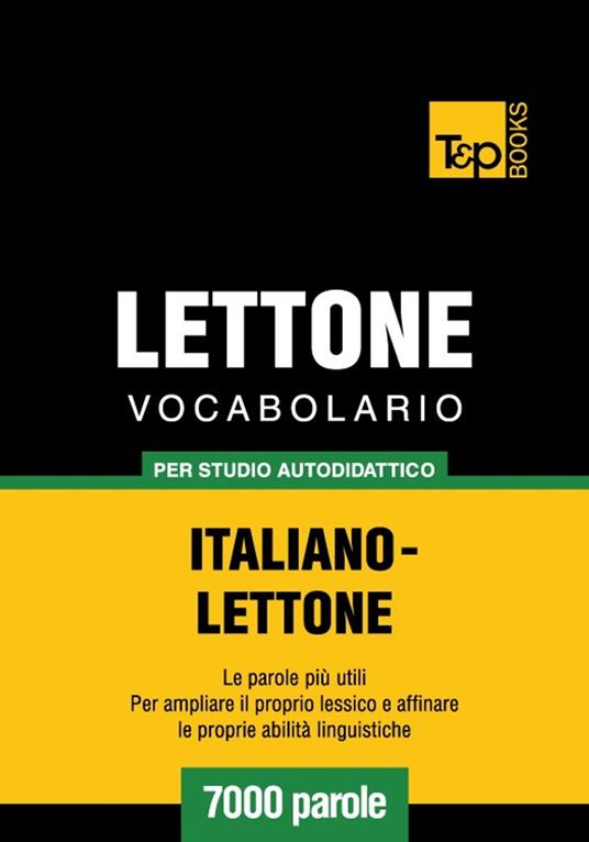 Vocabolario Italiano-Lettone per studio autodidattico - 7000 parole - Andrey Taranov - ebook
