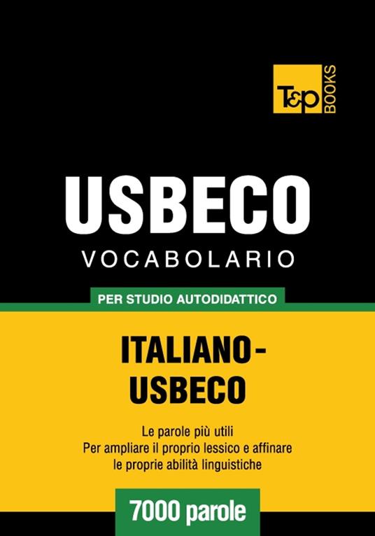 Vocabolario Italiano-Usbeco per studio autodidattico - 7000 parole - Andrey Taranov - ebook