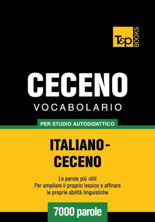 Vocabolario Italiano-Ceceno per studio autodidattico - 7000 parole - Andrey Taranov - ebook
