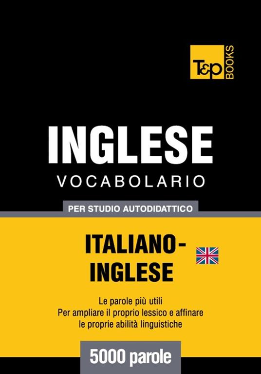 Vocabolario Italiano-Inglese britannico per studio autodidattico - 5000 parole - Andrey Taranov - ebook