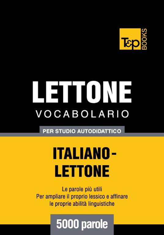 Vocabolario Italiano-Lettone per studio autodidattico - 5000 parole - Andrey Taranov - ebook