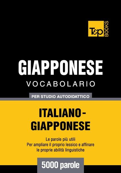 Vocabolario Italiano-Giapponese per studio autodidattico - 5000 parole - Andrey Taranov - ebook