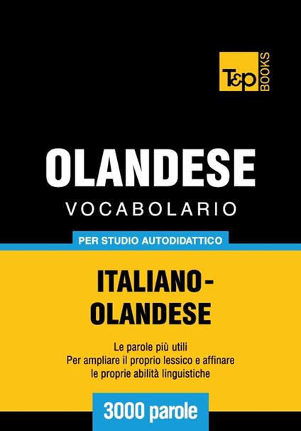 Vocabolario Italiano-Olandese per studio autodidattico - 3000 parole - Andrey Taranov - ebook