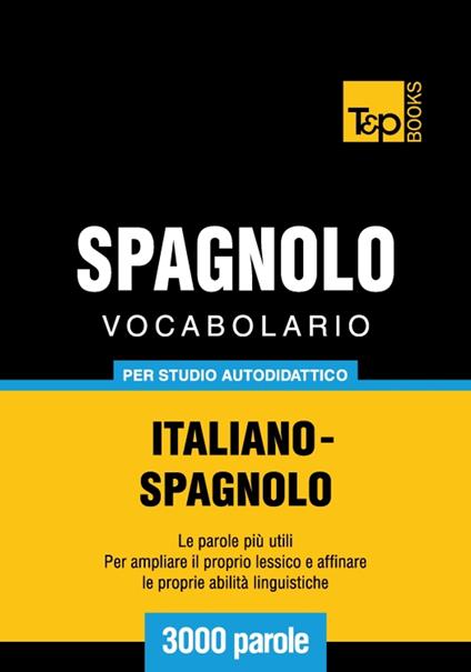 Vocabolario Italiano-Spagnolo per studio autodidattico - 3000 parole - Andrey Taranov - ebook