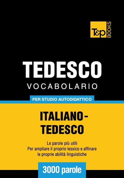 Vocabolario Italiano-Tedesco per studio autodidattico - 3000 parole - Andrey Taranov - ebook