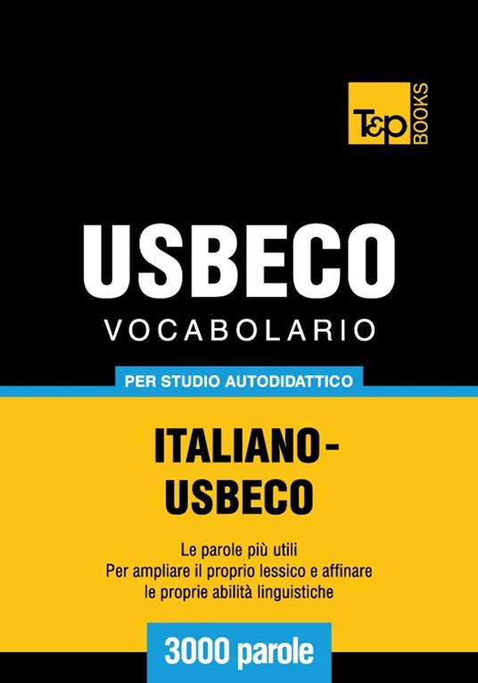 Vocabolario Italiano-Usbeco per studio autodidattico - 3000 parole - Andrey Taranov - ebook