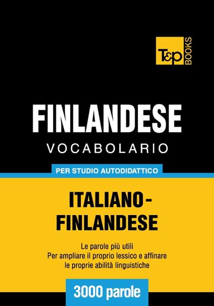 Vocabolario Italiano-Finlandese per studio autodidattico - 3000 parole - Andrey Taranov - ebook