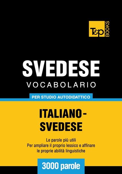 Vocabolario Italiano-Svedese per studio autodidattico - 3000 parole - Andrey Taranov - ebook